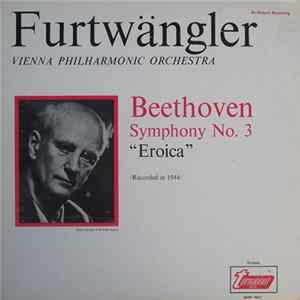 Download Furtwängler, Vienna Philharmonic Orchestra, Beethoven - Symphony No. 3 'Eroica' (Recorded In 1944)