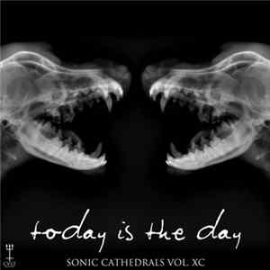 Download Today Is The Day - Sonic Cathedrals Vol. XC
