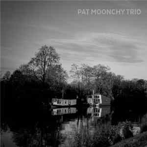 Download Pat Moonchy Trio - Pat Moonchy Trio