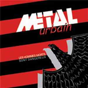 Download Metal Urbain - Les Hommes Morts Sont Dangereux