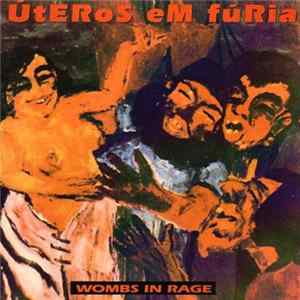 Download Úteros em Fúria - Wombs In Rage