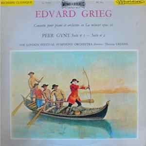 Download Edvard Grieg - The London Festival Symphony Orchestra, Thomas Greene - Concerto Pour Piano Et Orchestre En La Mineur Op. 16 / Peer Gynt Suite N° 1 - Suite N° 2