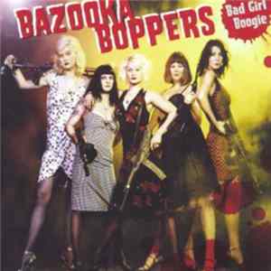 Download Bazooka Boppers - Bad Girl Boogie