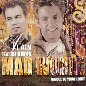 Download Alain Feat. DJ Chris - Mad World / Bridge To Your Heart