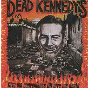 Download Dead Kennedys - Give Me Convenience Or Give Me Death