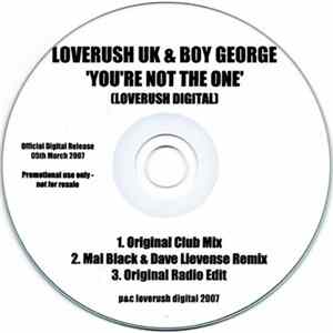 Download Loverush UK & Boy George - You're Not The One
