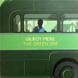Download Gilroy Mere - The Green Line