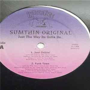 Download Sumthin Original - Just The Way Its Gotta Be