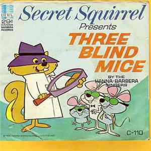 Download Secret Squirrel Presents The Hanna-Barbera Singers - Three Blind Mice / The World Is Full Of Things