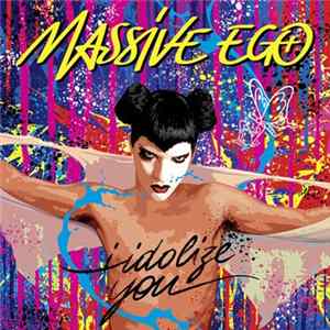 Download Massive Ego - I Idolize You