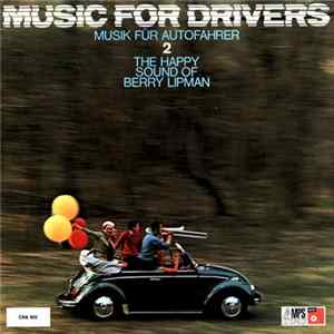 Download The Happy Sound Of Berry Lipman - Music For Drivers 2 (Musik Für Autofahrer)