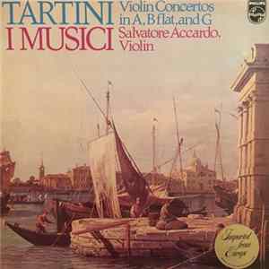 Download Tartini, I Musici, Salvatore Accardo - Violin Concertos In A, B Flat, And G
