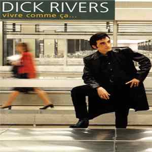 Download Dick Rivers - Vivre Comme Ça