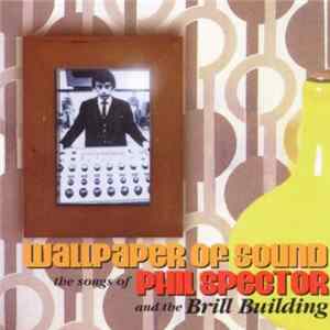 Download Various - Wallpaper Of Sound: The Songs Of Phil Spector & The Brill Building