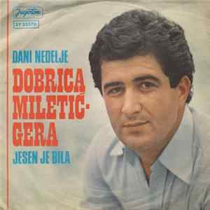 Download Dobrica Miletić-Gera - Dani Nedelje / Jesen Je Bila