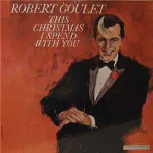 Download Robert Goulet - This Christmas I Spend With You