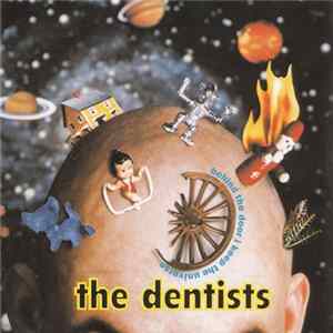 Download The Dentists - Behind The Door I Keep The Universe