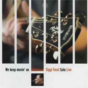 Download Siggi Fassl - We Keep Movin' On - Solo Live