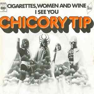Download Chicory Tip - Cigarettes, Women And Wine / I See You