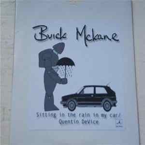 Download Buick Mckane - Sitting In The Rain In My Car / Quentin Device