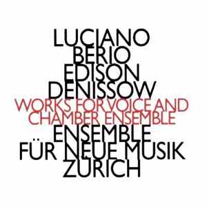 Download Luciano Berio / Edison Denissow - ensemble für neue musik zürich - Works For Voice And Chamber Ensemble