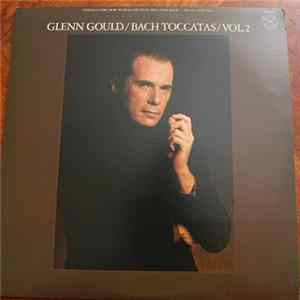 Download Glenn Gould / Bach - Toccatas, Vol. 2