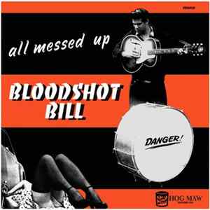 Download Bloodshot Bill - All Messed Up