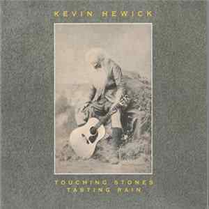 Download Kevin Hewick - Touching Stones, Tasting Rain