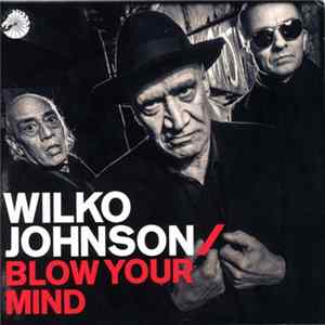 Download Wilko Johnson - Blow Your Mind