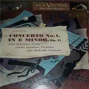 Download Frédéric Chopin, Arthur Rubinstein, The London Symphony Orchestra, Sir John Barbirolli - Chopin Concerto No 1, In E Minor, Op. 11