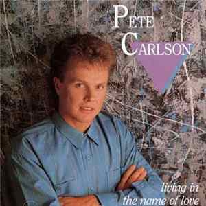 Download Pete Carlson - Living In The Name Of Love