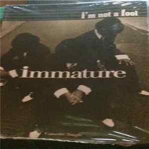 Download Immature - I'm Not A Fool