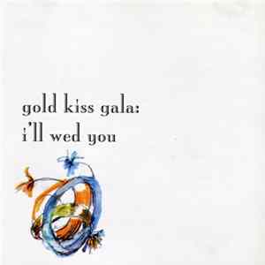 Download Various - Gold Kiss Gala: I'll Wed You