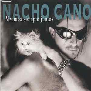 Download Nacho Cano - Vivimos Siempre Juntos