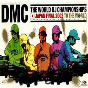 Download Various - DMC: The World DJ Championships - Japan Final 2002 - To The World