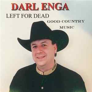 Download Darl Enga - Left For Dead, Good Country Music