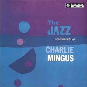 Download Charlie Mingus - The Jazz Experiments Of Charlie Mingus
