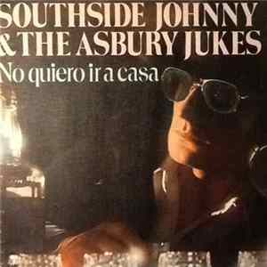 Download Southside Johnny & The Asbury Jukes - No Quiero Ir A Casa