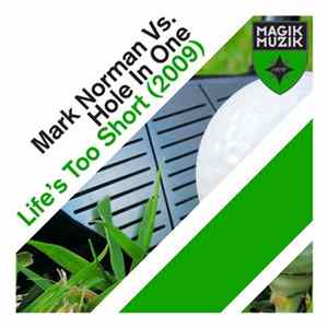 Download Mark Norman Vs. Hole In One - Life's Too Short (2009)