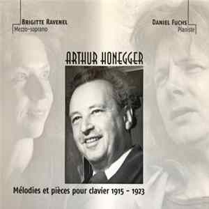 Download Arthur Honegger - Brigitte Ravenel, Daniel Fuchs - Mélodies Et Pièces Pour Clavier 1915-1923