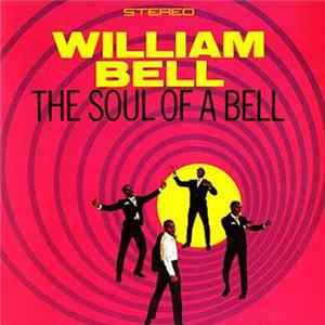 Download William Bell - The Soul Of A Bell