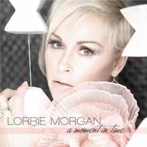 Download Lorrie Morgan - A Moment In Time