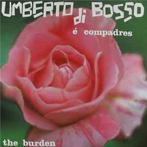 Download Umberto Di Bosso é Compadres - The Burden