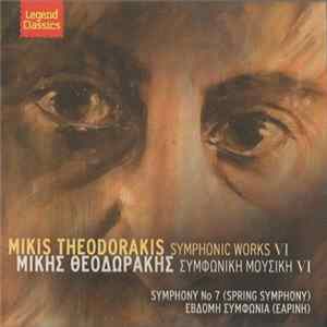 Download Mikis Theodorakis - Symphonic Works VI. Spring Symphony No. 7 "Εαρινή"