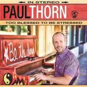 Download Paul Thorn - Too Blessed To Be Stressed
