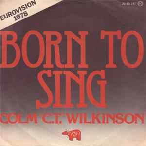 Download Colm "C.T." Wilkinson - Born To Sing