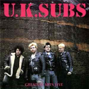 Download UK Subs - Greatest Hits Live