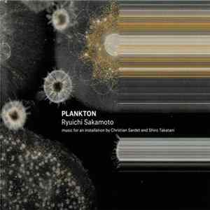Download Ryuichi Sakamoto - Plankton (Music For An Installation By Christian Sardet And Shiro Takatani)