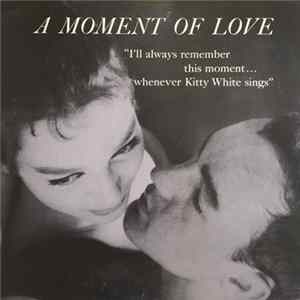 Download Kitty White - A Moment Of Love