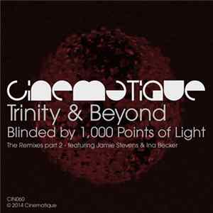 Download Trinity & Beyond - Blinded By 1,000 Points Of Light - The Remixes Part 2